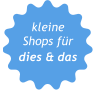 kleine Shops für dies & das