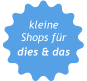 kleine Shops für dies & das