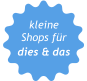 kleine Shops für dies & das